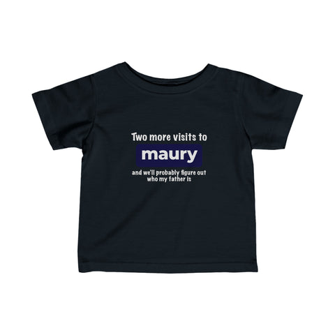 Two More Visits To Maury (Baby Shirt) - Baby T-Shirt