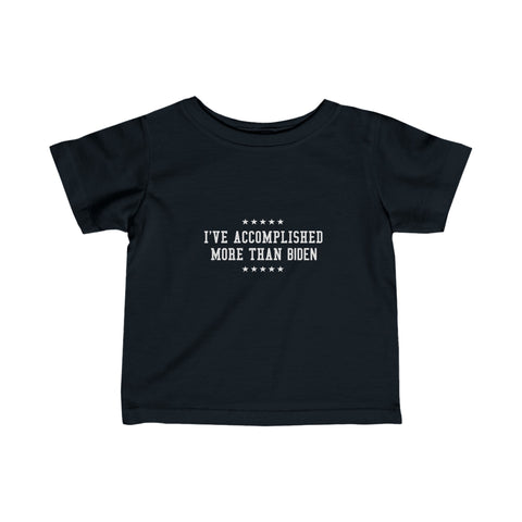 I've Accomplished More Than Biden (Baby Shirt) - Baby T-Shirt