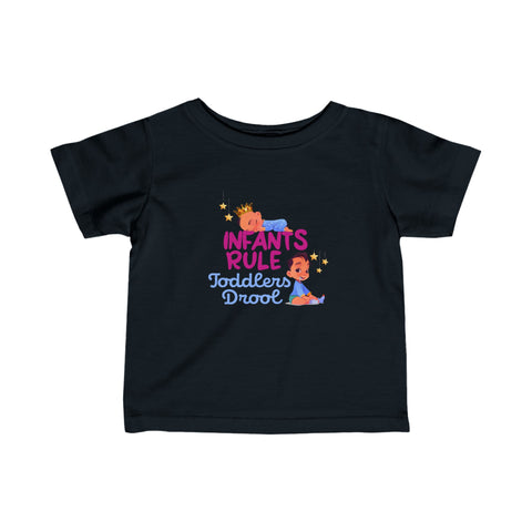 Infants Rule Toddlers Drool - Baby T-Shirt