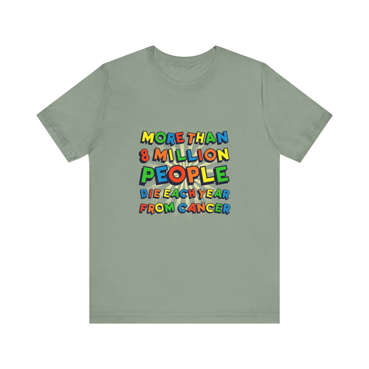More Than 8 Million People Die Each Year From Cancer - Men's T-Shirt ...