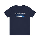 We Haven't Fucked? Talk To My Assistant She'll Set Up The Appointment - Men's T-Shirt
