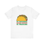 My Preferred Gender Pronoun Is Mexican (Taco) - Men's T-Shirt
