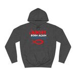 Abort Born Again Christians - Hoodie