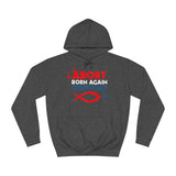Abort Born Again Christians - Hoodie