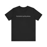 My Dyslexia Is Getting Whores. - Men's T-Shirt