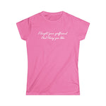 I Taught Your Girlfriend That Thing You Like -  Women's T-Shirt