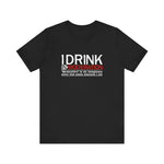 I Drink In Moderation - Men's T-Shirt