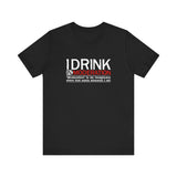 I Drink In Moderation - Men's T-Shirt