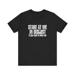 Stare At Me In Disgust -  Men's T-Shirt