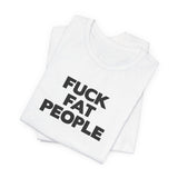 Fuck Fat People - Men's T-Shirt