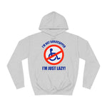 I'm Not Handicapped - I'm Just Lazy - Hoodie