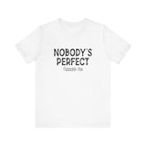 Nobody's Perfect, Especially You - Men's T-Shirt