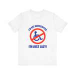 I'm Not Handicapped - I'm Just Lazy -  Men's T-Shirt