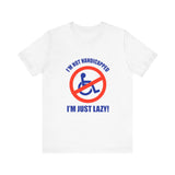 I'm Not Handicapped - I'm Just Lazy -  Men's T-Shirt