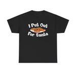 I Put Out For Santa - Men's T-Shirt