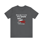 Some Day I'll Find That One Special Lady Who Will Stab Me To Death - Men's T-Shirt