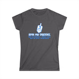 Spin My Dreidel (And By Dreidel I Mean Cock And By Spin I Mean Suck - Women's T-Shirt