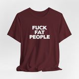 Fuck Fat People - Men's T-Shirt