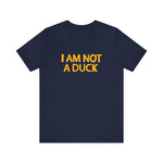 I Am Not A Duck - Men's T-Shirt