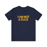 I Am Not A Duck - Men's T-Shirt
