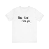 Dear God - Fuck You - Men's T-Shirt