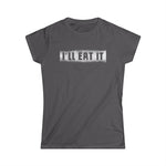 I'll Eat It - Women’s T-Shirt