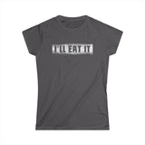 I'll Eat It - Women’s T-Shirt