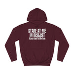 Stare At Me In Disgust - Hoodie