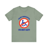 I'm Not Handicapped - I'm Just Lazy -  Men's T-Shirt