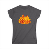 Worlds' Goodest Teecher - Women's T-Shirt