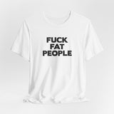 Fuck Fat People - Men's T-Shirt