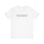 Finally A Christmas Shirt I Can Wear All Year - Men's T-Shirt