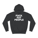 Fuck Fat People - Hoodie