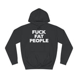 Fuck Fat People - Hoodie