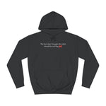 The Fact That I Bought This Shirt Should Be Red Flag #1 - Hoodie