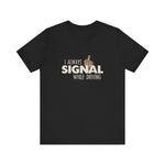 I Always Signal While Driving - Men's T-Shirt