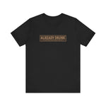 I'm Already Drunk. Let Me Know How Things Turn Out - Men's T-Shirt