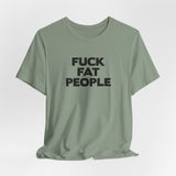 Fuck Fat People - Men's T-Shirt