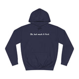 Ok But Wash It First - Hoodie