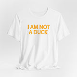 I Am Not A Duck - Men's T-Shirt