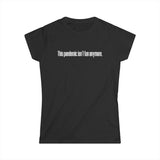 This Pandemic Isn't Fun Anymore - Women's T-Shirt