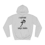 I Support Single Moms - Hoodie