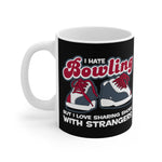 I Hate Bowling But I Love Sharing Shoes With Strangers - Mug
