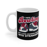 I Hate Bowling But I Love Sharing Shoes With Strangers - Mug