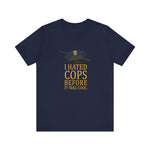 I Hated Cops Before It Was Cool - Men's T-Shirt