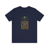 I Hated Cops Before It Was Cool - Men's T-Shirt
