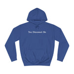 You Discussed Me - Hoodie