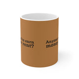 Anyone Need To Earn Money For Rent? - Mug