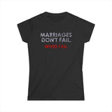 Marriages Don't Fail. Wives Fail. - Women's T-Shirt