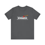 Why Kill Them With Kindness When You Can Use An Axe? - Men's T-Shirt